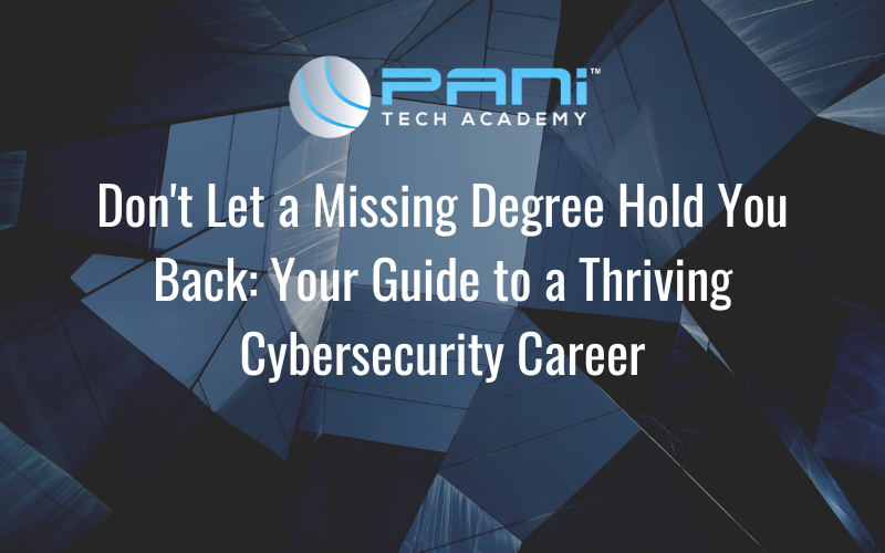 Don't Let a Missing Degree Hold You Back: Your Guide to a Thriving Cybersecurity Career